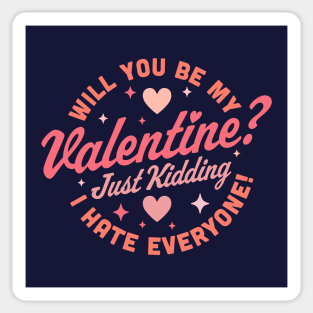 Will You Be My Valentine Just Kidding I Hate Everyone Funny Sticker